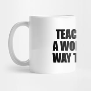 Teaching is a wonderful way to learn Mug